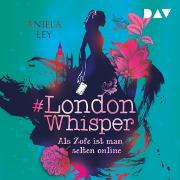 #London Whisper - Teil 1: Als Zofe ist man selten online