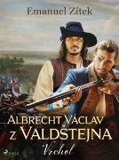 Albrecht Václav z ValdStejna - 2. díl: Vrchol